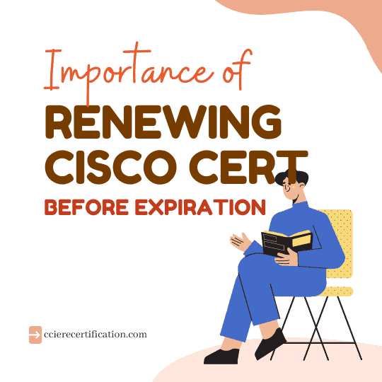 Importance of Renewing Cisco Certification Before Expiration Date?